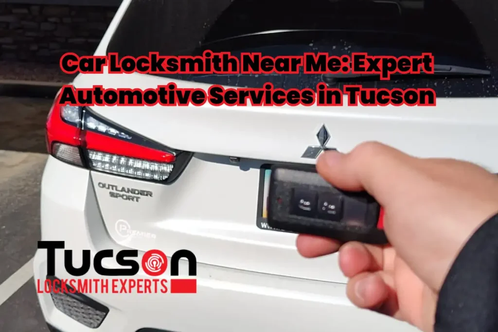 Car Locksmith Near Me Expert Automotive Services in Tucson