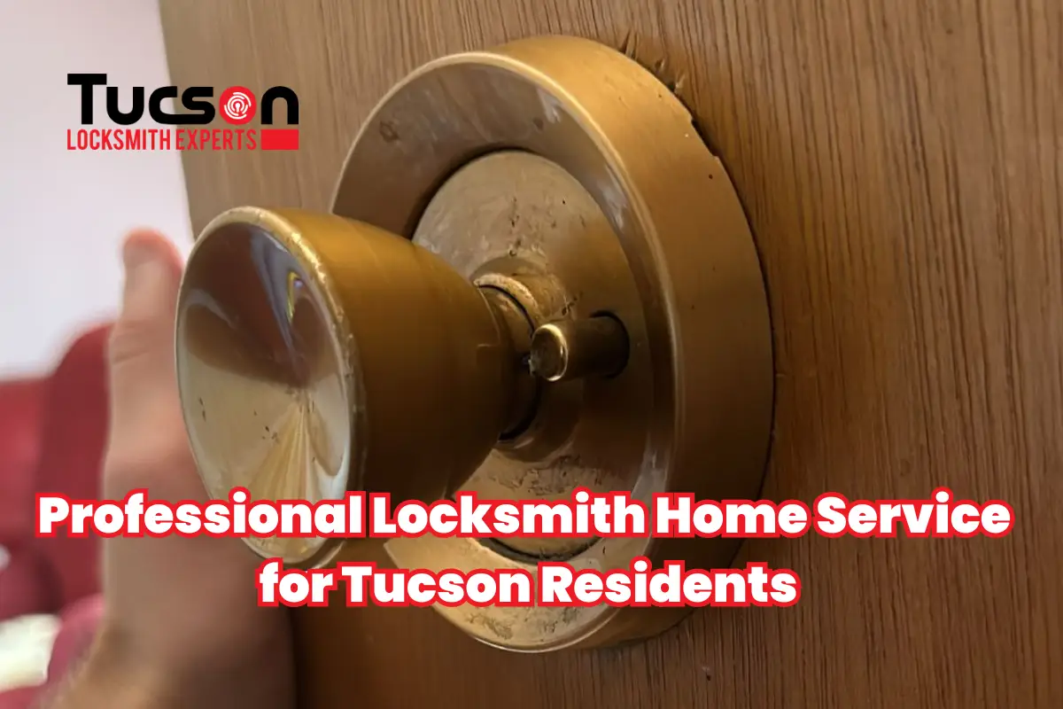 Professional Locksmith Home Service for Tucson Residents